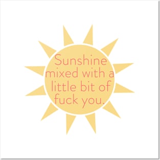 Sunshine mixed with a little bit of fuck you. Posters and Art